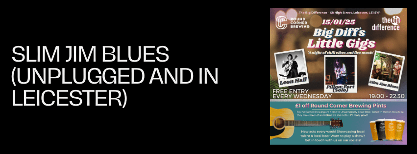 Slim Jim Blues (Unplugged and in Leicester) -Wed 15th January&nbsp;2025
